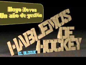 Hablemos de hockey (7/11/13): Hugo Novoa, un a&ntilde;o de gesti&oacute;n