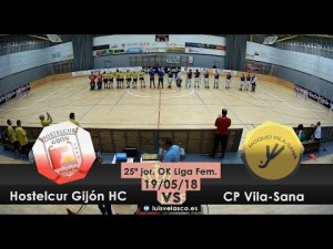 Highlights | OK Liga Femenina 17/18 - J. 25 | Hostelcur Gij&oacute;n HC 6-1 CP Vila-Sana