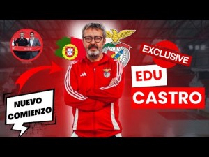 EDU CASTRO Y SU NUEVA ETAPA EN EL SL BENFICA